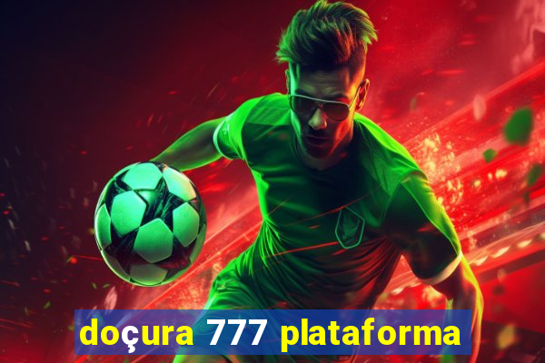 doçura 777 plataforma